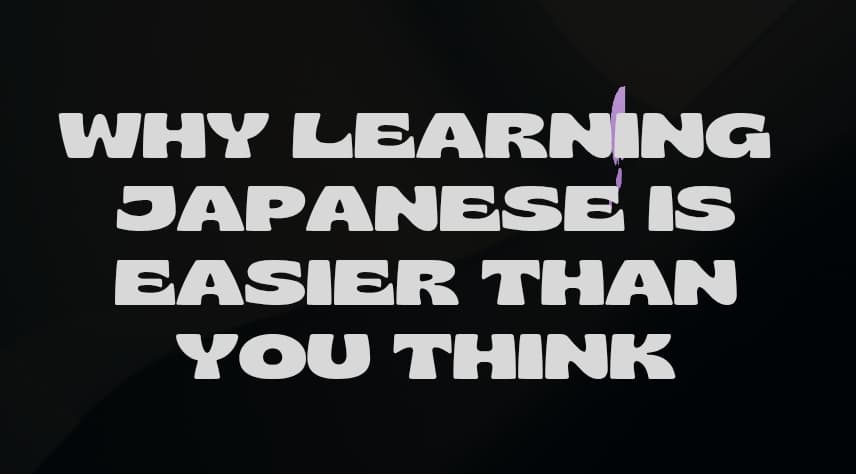 Why Learning Japanese Is Easier Than You Think