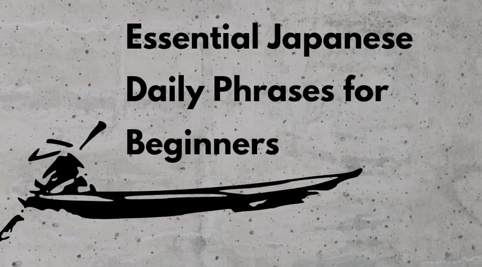 Essential Japanese Daily Phrases for Beginners