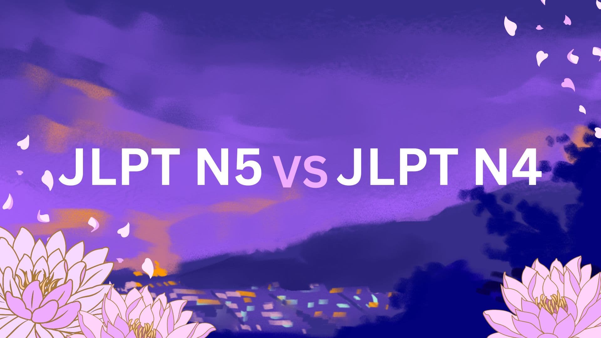 JLPT N4 vs JLPT N5: Differences, Syllabus, and Which One to Choose