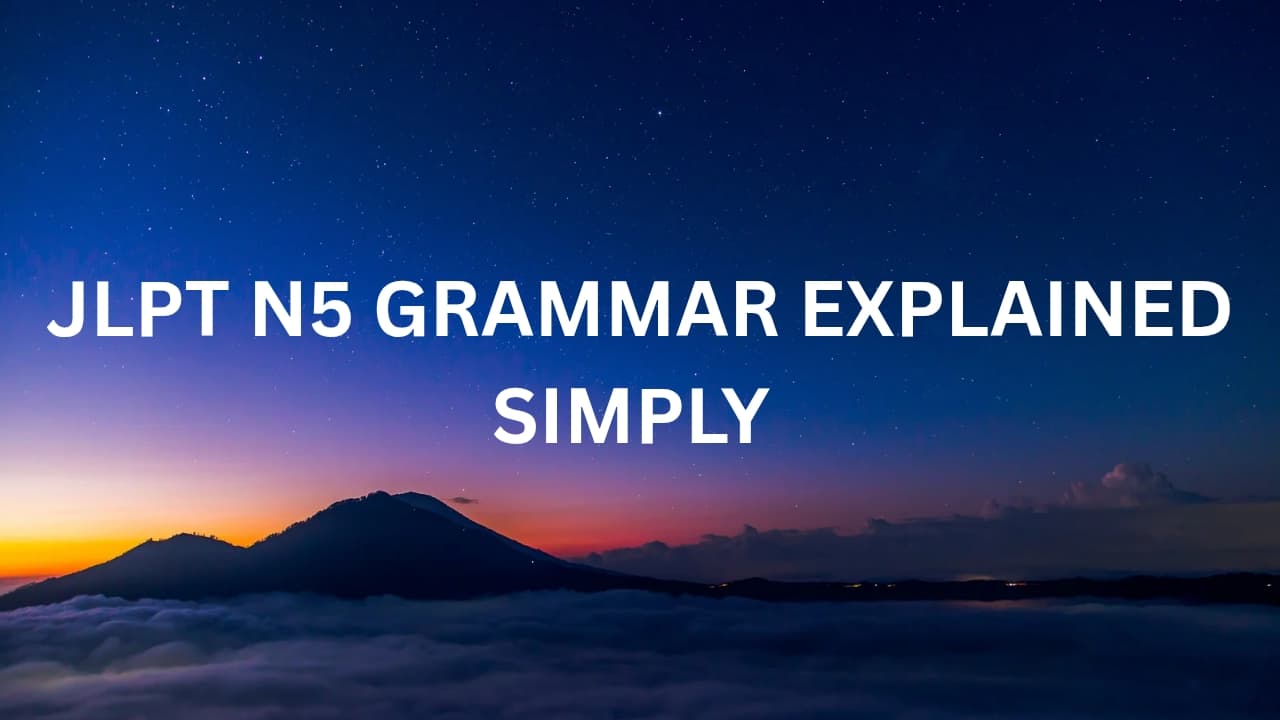 JLPT N5 Grammar Explained Simply | Beginner Japanese Grammar Guide