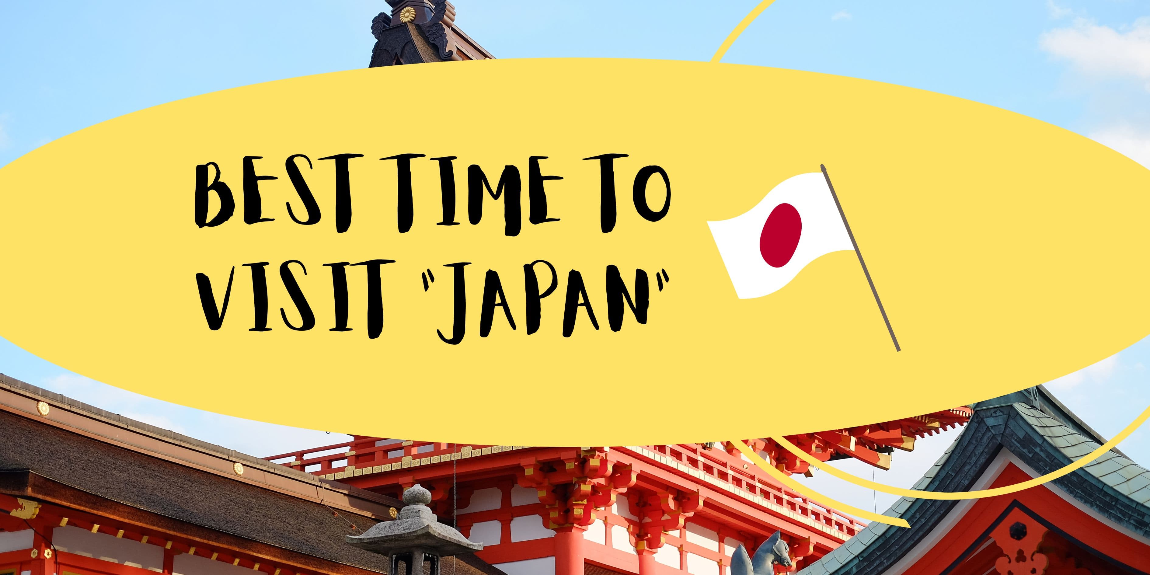 Best Time to Visit Japan – Weather, Seasons and Travel Tips for Tourists