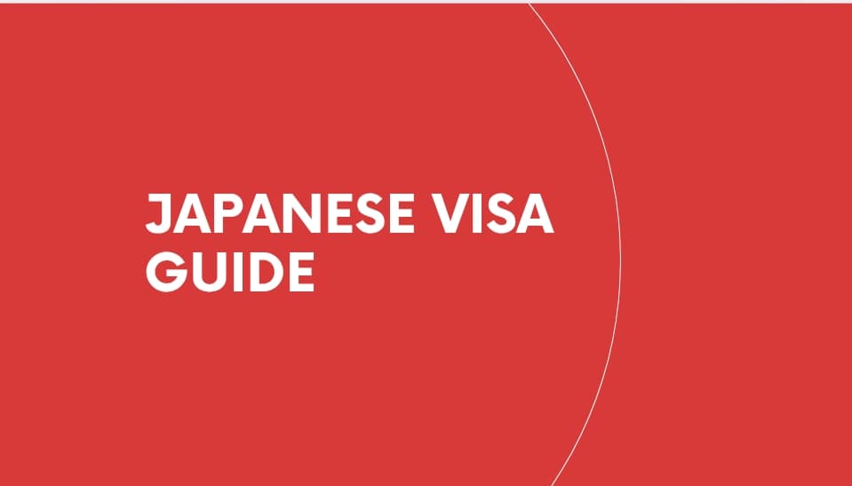 Japan Visa Guide for Tourists, Students and Workers – Types, Requirements and Tips